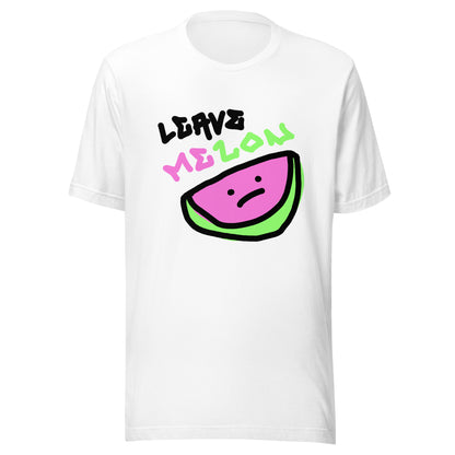 Leave MeLon T-Shirt