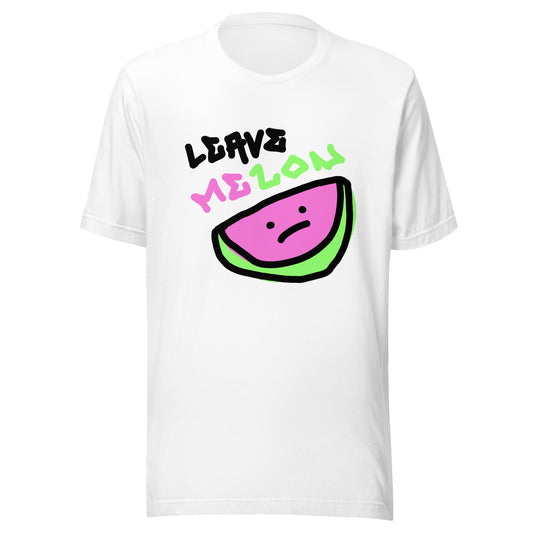 Leave MeLon T-Shirt